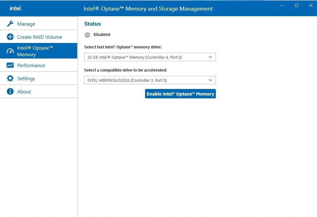 Select the drive which you want to accelerate. Enable Intel® Optane™ Memory. (One restart is required)